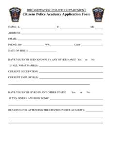 BRIDGEWATER POLICE DEPARTMENT  Citizens Police Academy Application Form NAME: L: