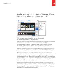 Blue Button Overview  Adobe wins top honors for the Veterans Affairs Blue Button solution for health records  “Why isn’t there a button on a website that I can click to access