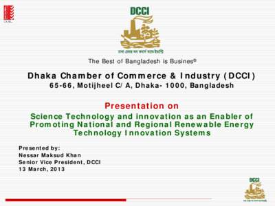 The Best of Bangladesh is Busines®  Dhaka Chamber of Commerce & Industry (DCCI[removed], Motijheel C/A, Dhaka- 1000, Bangladesh  Presentation on