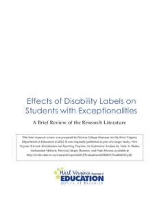 Effects of Disability Labels on Students with Exceptionalities A Brief Review of the Research Literature This brief research review was prepared by Patricia Cahape Hammer for the West Virginia Department of Education in 