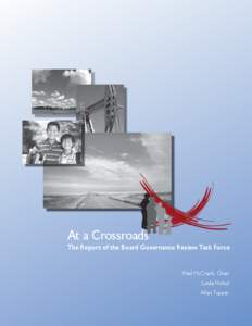 At a Crossroads  The Report of the Board Governance Review Task Force Neil McCrank, Chair Linda Hohol Allan Tupper