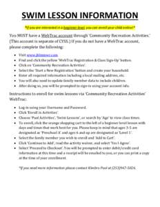 SWIM LESSON INFORMATION *If you are interested in a beginner level, you can enroll your child online!* You MUST have a WebTrac account through ‘Community Recreation Activities.’ (This account is separate of CYSS.) If