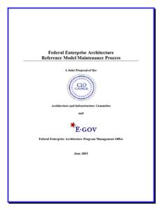 Federal Enterprise Architecture Reference Model Maintenance Process A Joint Proposal of the: Architecture and Infrastructure Committee and