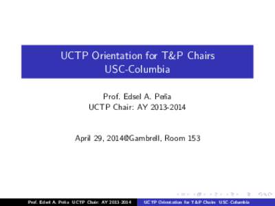 UCTP Orientation for T&P Chairs USC-Columbia Prof. Edsel A. Pe˜ na UCTP Chair: AY[removed]