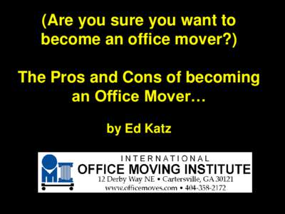 (Are you sure you want to become an office mover?) The Pros and Cons of becoming an Office Mover… by Ed Katz
