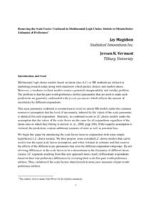 Removing the Scale Factor Confound in Multinomial Logit Choice Models to Obtain Better Estimates of Preference1 Jay Magidson Statistical Innovations Inc. Jeroen K. Vermunt