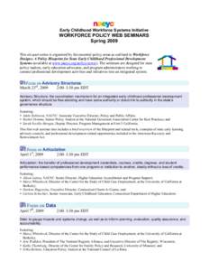 Early Childhood Workforce Systems Initiative  WORKFORCE POLICY WEB SEMINARS Spring 2009 This six-part series is organized by the essential policy areas as outlined in Workforce Designs: A Policy Blueprint for State Early