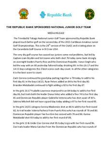 THE REPUBLIC BANK SPONSORED NATIONAL JUNIOR GOLF TEAM MEDIA RELEASE The Trinidad & Tobago National Junior Golf Team sponsored by Republic Bank played much better golf on the second day of the 2015 Caribbean Amateur Junio