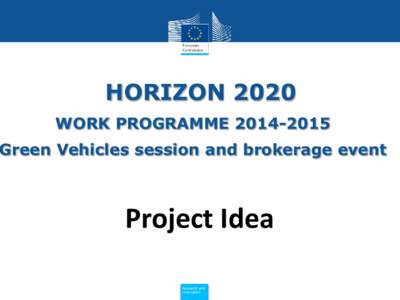 HORIZON 2020 WORK PROGRAMMEGreen Vehicles session and brokerage event  Project Idea