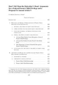 Don’t Tell Mom the Babysitter’s Dead: Arguments for a Federal Parent–Child Privilege and a Proposal To Amend Article V CATHERINE CHIANTELLA STERN* TABLE OF CONTENTS INTRODUCTION . . . . . . . . . . . . . . . . . . 