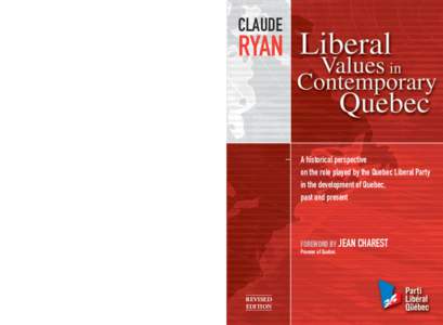 “In light of the history of the past  Liberal Values in Contemporary Quebec In this work, Claude Ryan describes liberal values and explains how they have contributed to the building of modern-day Quebec. He shows how t