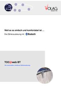 Weil es so einfach und komfortabel ist … Die Zählerauslesung mit TOC@web BT Die komfortable, drahtlose Zählerauslesung