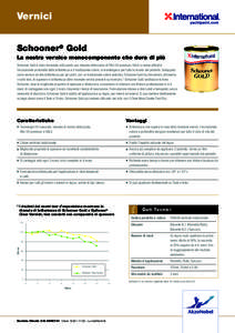 Vernici Schooner® Gold La nostra vernice monocomponente che dura di più Schooner Gold è stato formulato utilizzando una miscela ottimizzata di Filtri UV premium, HALS e resine affinché l’eccezionale profondità del