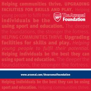 www.arsenal.com/thearsenalfoundation  01 A message from Arsène Wenger Community has always been at the heart of Arsenal