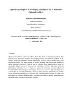 Digitization prospects in developing countries: Case of Zimbabwe National Archives Felizarda Kutsakatika Mudzaki Audiovisual Archivist National Archives of Zimbabwe