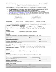 Stony Brook University  The Graduate School Request to Cross-list/Co-schedule Graduate Courses  Department approval is required from each department for cross-listing and co-scheduling courses.