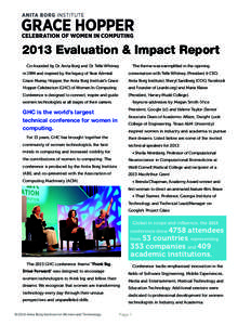 2013 Evaluation & Impact Report Co-founded by Dr. Anita Borg and Dr. Telle Whitney The theme was exemplified in the opening  in 1994 and inspired by the legacy of Rear Admiral