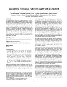 Supporting Reflective Public Thought with ConsiderIt Travis Kriplean1 , Jonathan Morgan2 , Deen Freelon3 , Alan Borning1 , Lance Bennett3,4 Computer Science1 , Human Centered Design & Eng.2 , Communication3 , Pol. Scienc