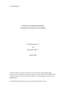 Very Preliminary!!  Emissions Trading Experiments: Investment Uncertainty and Liability  Takao Kusakawa*1, *3