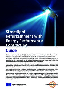 Streetlight Refurbishment with Energy Performance Contracting Guide Street lighting can account for up to 30-50 % of the total electricity consumption of municipalities. The recent market