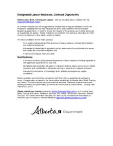 Designated Labour Mediators, Contract Opportunity Alberta Jobs, Skills, Training and Labour – We are recruiting labour mediators for the Designated Mediator Roster. As a Roster mediator you will be appointed to mediate