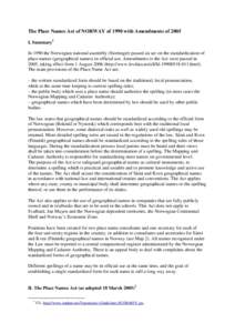 The Place Names Act of NORWAY of 1990 with Amendments of 2005 I. Summary1 In 1990 the Norwegian national assembly (Stortinget) passed an act on the standardization of place names (geographical names) in official use. Ame