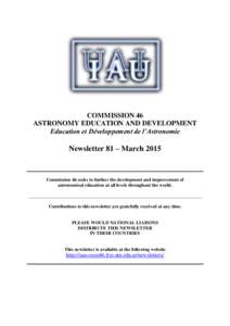 COMMISSION 46 ASTRONOMY EDUCATION AND DEVELOPMENT Education et Développement de l’Astronomie Newsletter 81 – March 2015