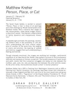 Matthew Kreher Person, Place, or Cat January 27­– February 22 Opening Reception January 31, 6 – 7 PM The Sarah Doyle Gallery is excited to present