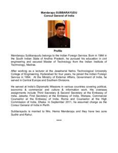 Mandarapu SUBBARAYUDU Consul General of India Profile Mandarapu Subbarayudu belongs to the Indian Foreign Service. Born in 1964 in the South Indian State of Andhra Pradesh, he pursued his education in civil