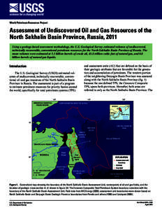 World Petroleum Resources Project  Assessment of Undiscovered Oil and Gas Resources of the North Sakhalin Basin Province, Russia, 2011 Using a geology-based assessment methodology, the U.S. Geological Survey estimated vo