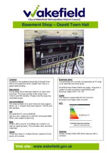 Basement Shop – Ossett Town Hall  Location Located on the pedestrianized side of Ossett Town Hall on the basement level. Ossett Town Hall is a grade listed building.