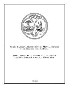 S OUTH C AROLINA D EPARTMENT OF M ENTAL H EALTH S TATE D IRECTOR J OHN H. M AGILL S PARTANBURG A REA M ENTAL H EALTH C ENTER E XECUTIVE D IRECTOR W ILLIAM S. P OWELL , M.D.