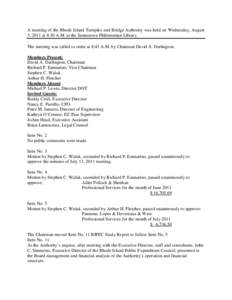 A meeting of the Rhode Island Turnpike and Bridge Authority was held on Wednesday, August 3, 2011 at 8:30 A.M. at the Jamestown Philomenian Library. The meeting was called to order at 8:41 A.M. by Chairman David A. Darli