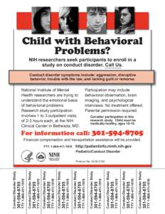 Child with Behavioral Problems? NIH researchers seek participants to enroll in a study on conduct disorder. Call Us. Conduct disorder symptoms include: aggression, disruptive behavior, trouble with the law, and lacking g
