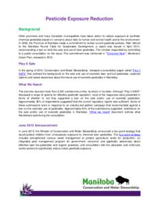 Pesticide Exposure Reduction Background Other provinces and many Canadian municipalities have taken action to reduce exposure to synthetic chemical pesticides based on concerns about risks to human and animal health and 