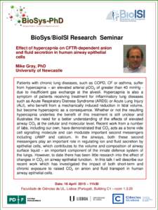 BioSys/BioISI Research Seminar Effect of hypercapnia on CFTR-dependent anion and fluid secretion in human airway epithelial cells Mike Gray, PhD University of Newcastle