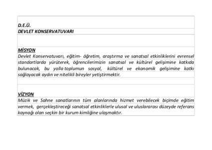 D.E.Ü. DEVLET KONSERVATUVARI MİSYON Devlet Konservatuvarı, eğitim- öğretim, araştırma ve sanatsal etkinliklerini evrensel standartlarda yürüterek, öğrencilerimizin sanatsal ve kültürel gelişimine katkıda