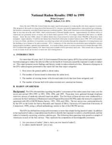 National Radon Results: 1985 to 1999 Brian Gregory1 Philip P. Jalbert, U.S. EPA Since the mid-1980s the United States has made significant progress in reducing the risk from exposure to radon. This progress is the result