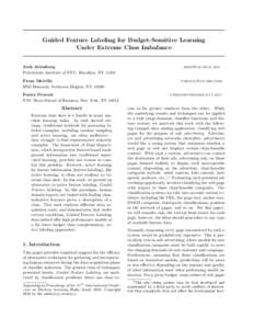 Guided Feature Labeling for Budget-Sensitive Learning Under Extreme Class Imbalance Josh Attenberg Polytechnic Institute of NYU, Brooklyn, NY 11201  