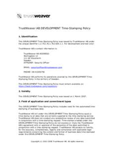 TrustWeaver AB DEVELOPMENT Time-Stamping Policy 1. Identification This DEVELOPMENT Time-Stamping Policy was issued by TrustWeaver AB under the unique identifier[removed][removed]For development and test only! Tr