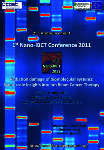 Nano-IBCT 2011 Scope of the conference The 1st Nano-IBCT Conference is organized in the framework of the COST Action MP1002 (Nano-scale Insights into Ion Beam Cancer Therapy). It will take place in Caen (France) from O