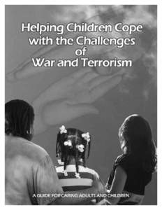 HELPING CHILDREN COPE WITH THE CHALLENGES OF WAR AND TERRORISM Annette M. La Greca, Ph.D. Professor of Psychology and Pediatrics University of Miami Coral Gables, FL