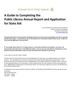 A Guide to Completing the Public Library Annual Report and Application for State Aid By Tom Newman, State Library Data Coordinator Division of Library Development Connecticut State Library