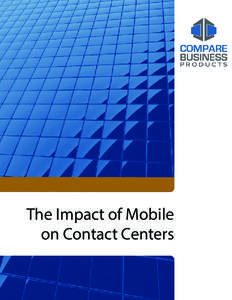 The Impact of Mobile on Contact Centers Title Figures from the Pew Research Center released in June 2013 show that more than half of US