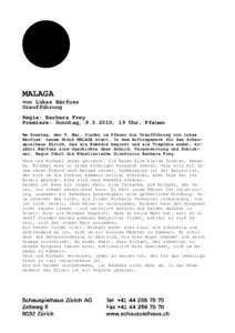 MALAGA von Lukas Bärfuss Uraufführung Regie: Barbara Frey Premiere: Sonntag, [removed], 19 Uhr, Pfauen Am Sonntag, den 9. Mai, findet im Pfauen die Uraufführung von Lukas