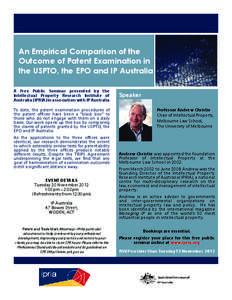 An Empirical Comparison of the Outcome of Patent Examination in the USPTO, the EPO and IP Australia A Free Public Seminar presented by the Intellectual Property Research Institute of Australia (IPRIA) in association with