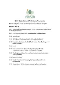 2015 Global Summit Preliminary Programme Sunday - May 17 – 18:[removed]:00 Registration and Opening reception Monday - May 18 9:00 Welcome & Opening addresses by FIESC President and Global Centre for Healthy Workplaces 9