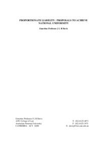 PROPORTIONATE LIABILITY: PROPOSALS TO ACHIEVE NATIONAL UNIFORMITY Emeritus Professor J L R Davis Emeritus Professor J L R Davis ANU College of Law