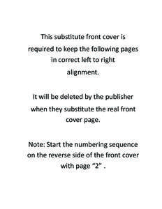 This substitute front cover is required to keep the following pages in correct left to right alignment. It will be deleted by the publisher when they substitute the real front