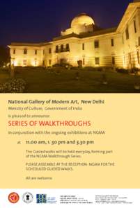 National Gallery of Modern Art, New Delhi Ministry of Culture, Government of India is pleased to announce Series of Walkthroughs in conjunction with the ongoing exhibitions at NGMA